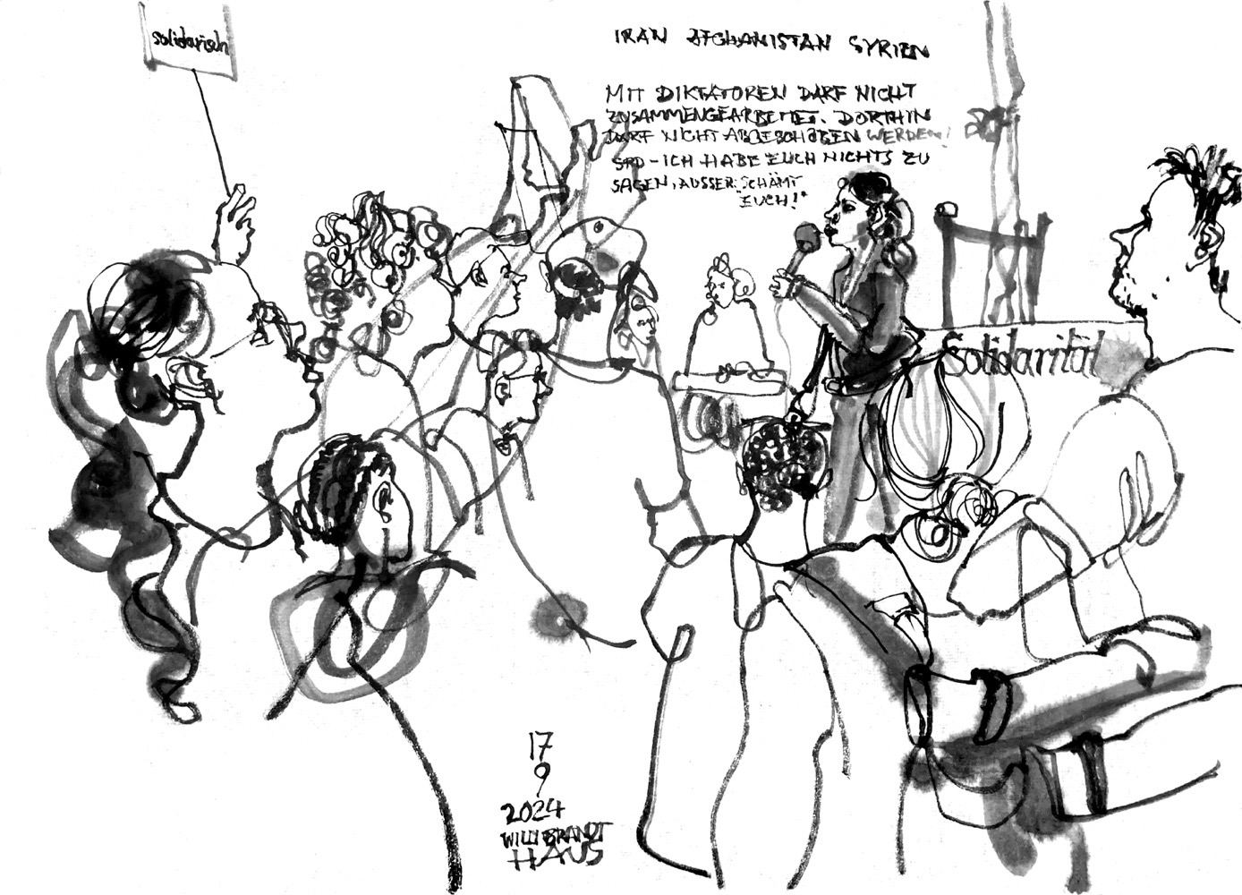 Ink drawing of a demonstration, a Woman speaking on a small stage, words: 
IRAN AFGHANISTAN SYRIEN
MIT DIKTATOREN DARF NICHT ZUSAMMENGEARBEITET WERDEN. DORTHIN DARF NICHT ABGESCHOBEN WERDEN.
SPD - ICH HABE EUCH NICHTS ZU SAGEN, AUSSER : SCHÄMT EUCH!