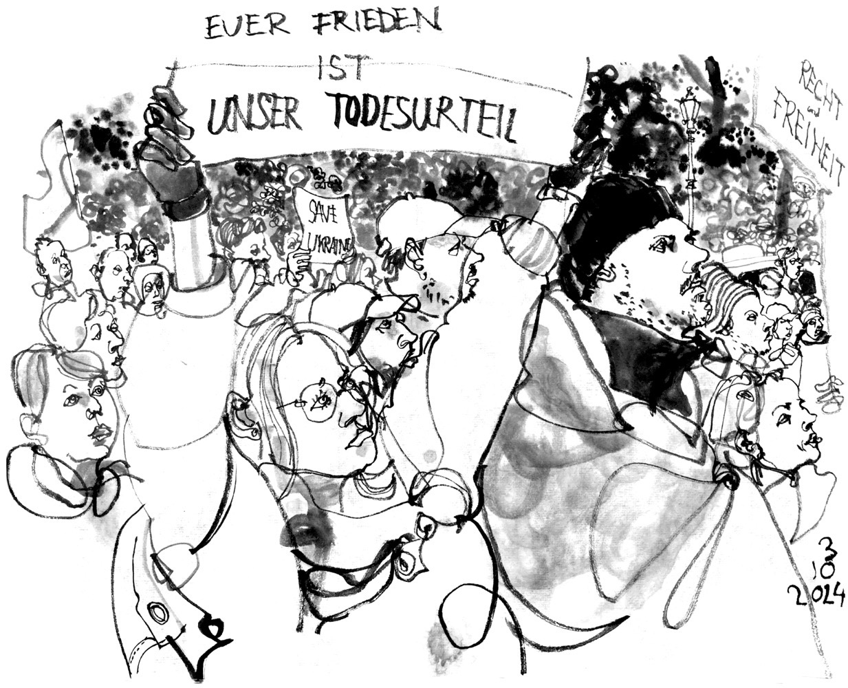 Ink drawing of an demonstration - in front a woman is holding a poster with the lettering ‘EUER FRIEDEN IST UNSER TODESURTEIL’, other posters say ‘SAVE UKRAINE’ and ‘RECHT UND FREIHEIT’.